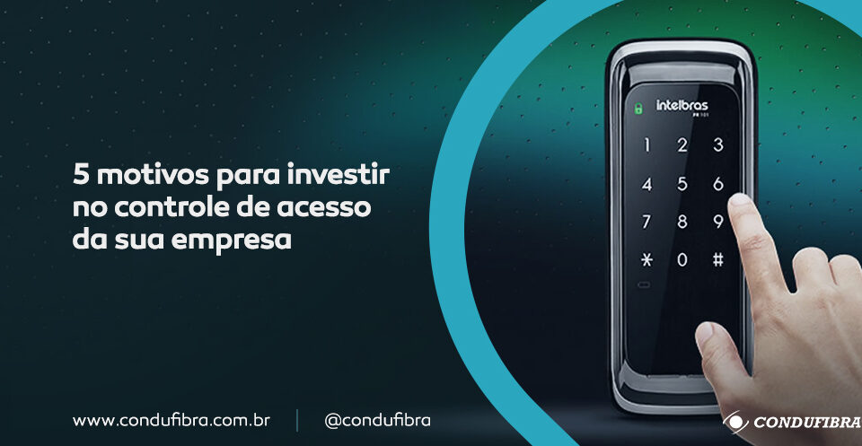 Motivos para investir no controle de acesso na sua empresa