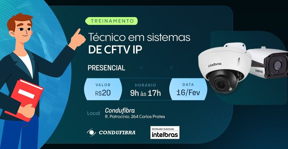 Treinamento para sistemas de CFTV IP Intelbras oferecido pela Condufibra