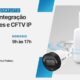 Técnico de Integração entre Alarmes e CFTV IP