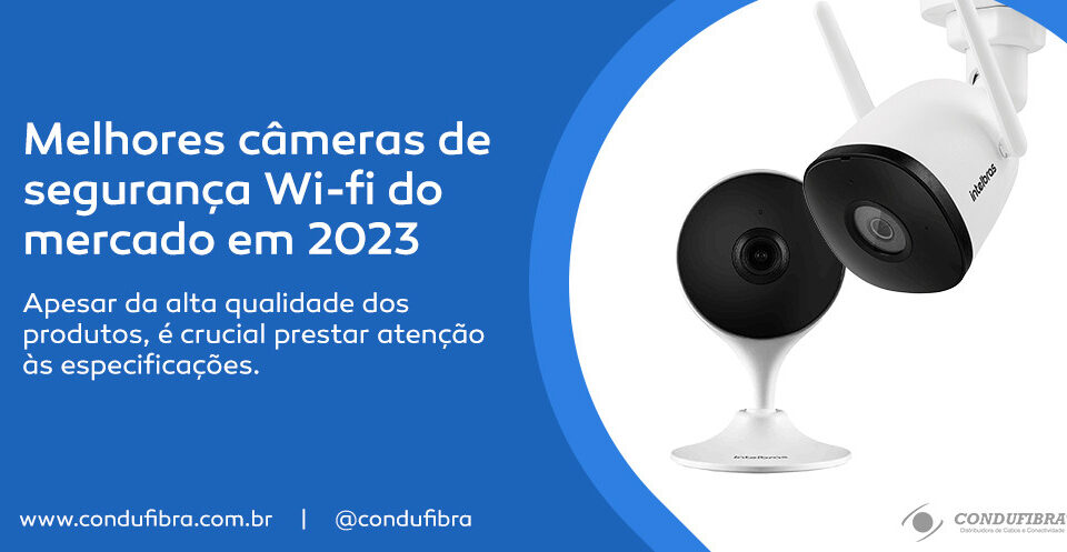 Melhores câmeras de segurança wifi intelbras 2023